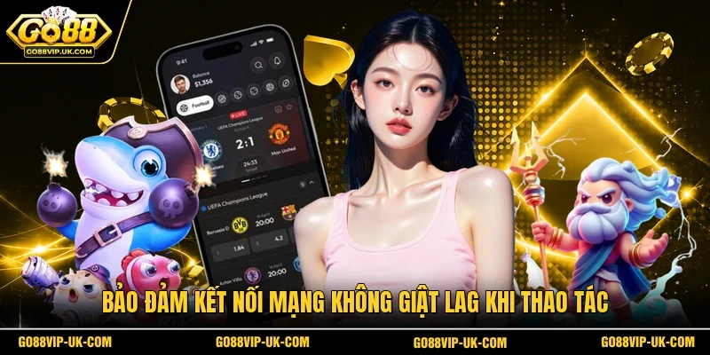 Bảo đảm kết nối mạng không giật lag khi thao tác