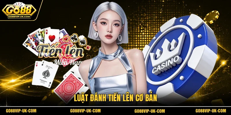 Luật đánh tiến lên cơ bản