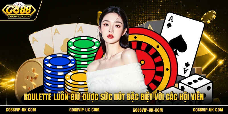 Roulette luôn giữ được sức hút đặc biệt với các hội viên