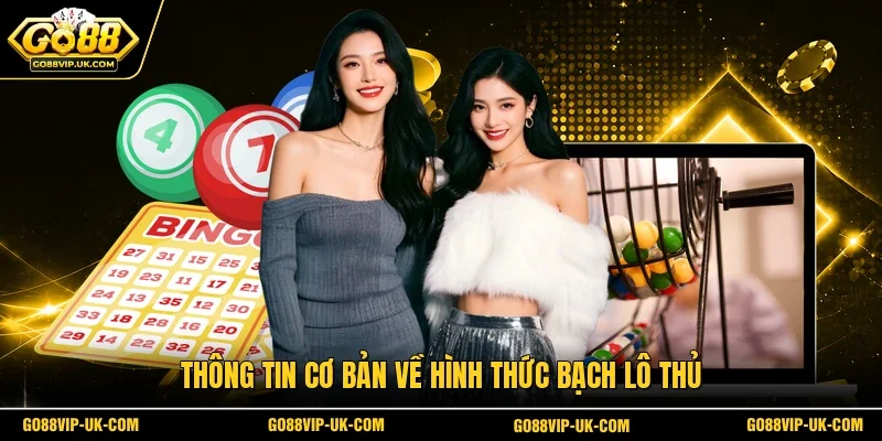 Thông tin cơ bản về hình thức bạch lô thủ
